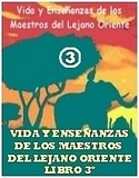 VIDA Y ENSEÑANZAS DE LOS MAESTROS DEL LEJANO ORIENTE.Libro 3