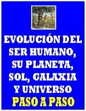 EVOLUCIÓN DEL SER HUMANO, SU PLANETA, SOL, GALAXIA Y UNIVERSO PASO A PASO