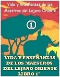 VIDA Y ENSEÑANZAS DE LOS MAESTROS DEL LEJANO ORIENTE.Libro 1