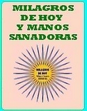 MILAGROS DE HOY Y MANOS SANADORAS
